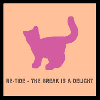 Re-Tide - The Break Is a Delight