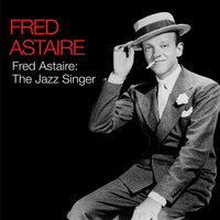Fred Astaire - Fred Astaire: The Jazz Singer