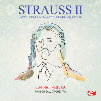 Johann Strauss II - Strauss: Accelerationen (Accelerations), Op. 234 (Digitally Remastered)