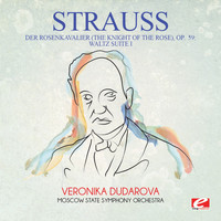 Richard Strauss - Strauss: Der Rosenkavalier (The Knight of the Rose), Op. 59: Waltz Suite I (Digitally Remastered)