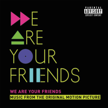 Various Artists - We Are Your Friends (Music From The Original Motion Picture/Deluxe) (Explicit)