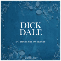Dick Dale - If I Never Get to Heaven