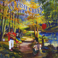 Ish - Up Fish Creek