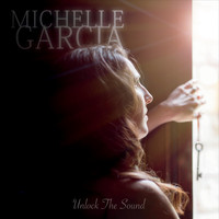 Michelle Garcia - Unlock the Sound