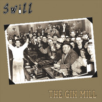 Swill - The Gin Mill