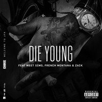Chinx - Die Young (feat. Meet Sims, French Montana and Zack) (Explicit)