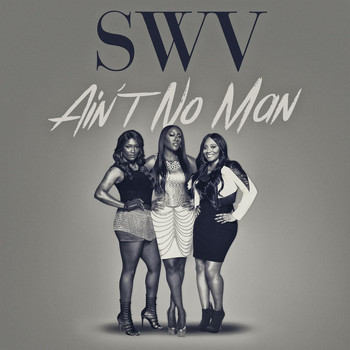 SWV - Ain't No Man - Single
