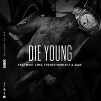 Chinx - Die Young (feat. Meet Sims, French Montana and Zack)