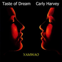 Taste of Dream & Carly Harvey - Yamwao