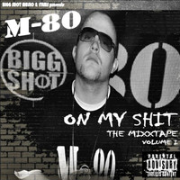 M-80 - On My Shit the Mixtape, Vol. One