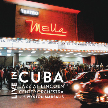 Jazz at Lincoln Center Orchestra with Wynton Marsalis - Live in Cuba