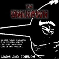 The Unknown - Liars and Friends