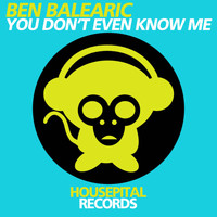 Ben Balearic - You Don't Even Know Me