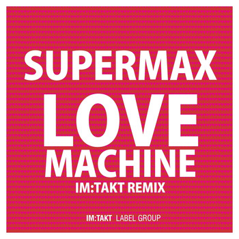 Supermax - Love Machine (im:Takt Remixes)