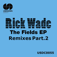 Rick Wade - The Fields Remixes, Pt. 2