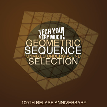 Various Artists - Geometric Sequence (Unmixed Underground Selection) (100th Release Anniversary) (Explicit)