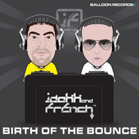 Jdakk & French - Birth of the Bounce