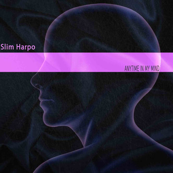 Slim Harpo - Anytime in My Mind