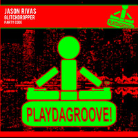 Jason Rivas, Glitchdropper - Party Code (Explicit)