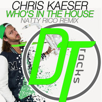 Chris Kaeser - Who's in the House (Natty Rico Remix)