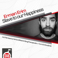 Erman Erim - Slave to Our Happiness