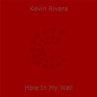 Kevin Rivara - Hole In My Wall