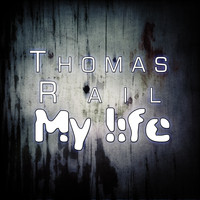 Thomas Rail - My Life