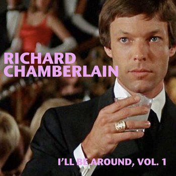Richard Chamberlain - I'll Be Around, Vol. 1