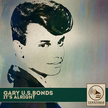 Gary U.S. Bonds - It's Alright