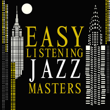 Easy Listening Jazz Masters|Soft Jazz - Easy Listening Jazz Masters