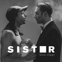 Sister - Born Slippy
