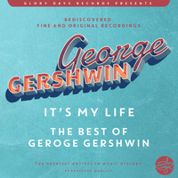 George Gershwin - It´s My Life