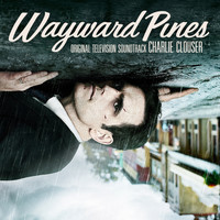Charlie Clouser - Wayward Pines (Original Television Soundtrack)