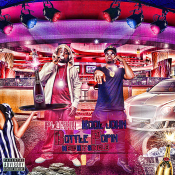Plushh - Bottle Poppin (feat. Kool John) (Explicit)