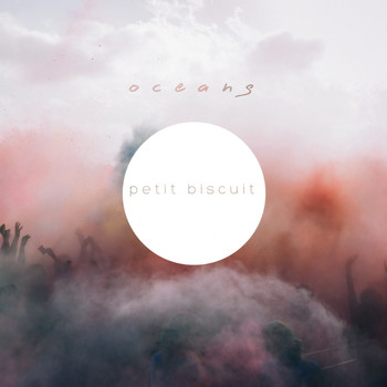 Petit Biscuit - Oceans