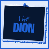 Dion - I Am Dion