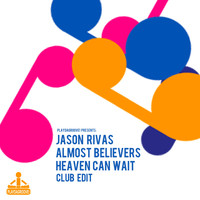 Jason Rivas, Almost Believers - Heaven Can Wait (Club Edit)