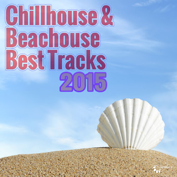 Various Artists - Chillhouse & Beachhouse Best Tracks 2015