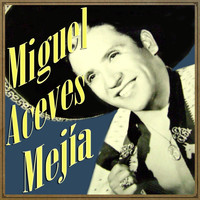 Miguel Aceves Mejia - Miguel Aceves Mejía