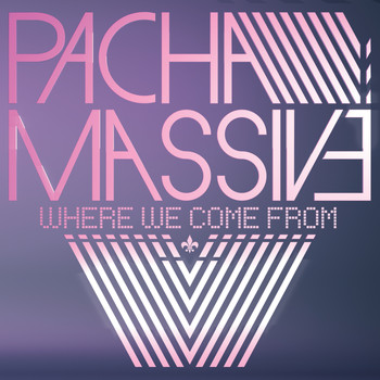 Pacha Massive - Where We Come From