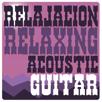 Acoustic Guitar|Guitar Relaxing Songs|Relajacion y Guitarra Acustica - Relajación: Relaxing Acoustic Guitar