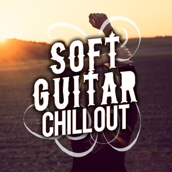Soft Guitar Music|Guitar Solos|Instrumental Songs Music - Soft Guitar Chill Out