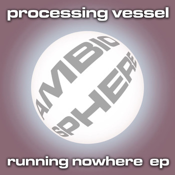 Processing Vessel - Running Nowhere EP