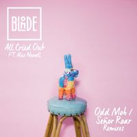Blonde - All Cried Out (feat. Alex Newell) (Odd Mob / Señor Roar Remixes)