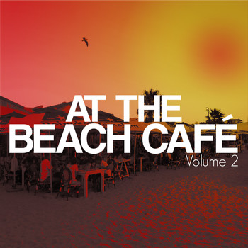 Various Artists - At the Beach Café, Vol. 2 (Beach House & Deep Electronic Tunes)