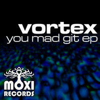 Vortex - You Mad Git EP