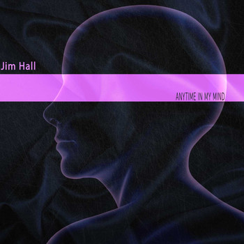 Jim Hall - Anytime in My Mind