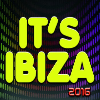 Various Artists - It's Ibiza 2016 (Explicit)