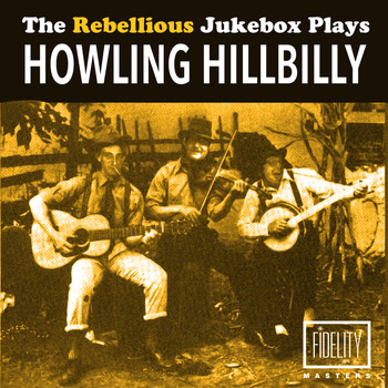 Various Artists - The Rebellious Jukebox Plays Howling Hillbilly