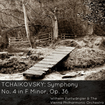 Wilhelm Furtwängler & The Vienna Philharmonic Orchestra - Tchaikovsky: Symphony No. 4 in F Minor, Op. 36